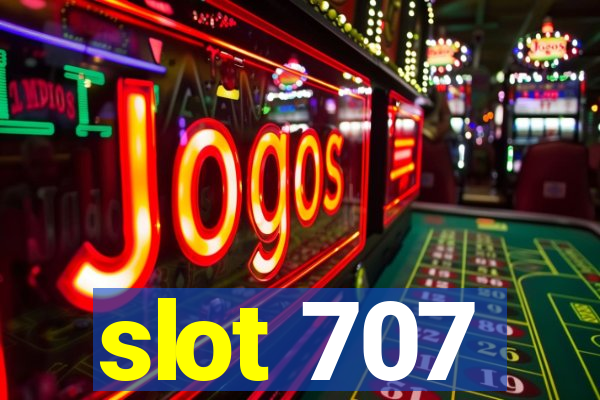 slot 707